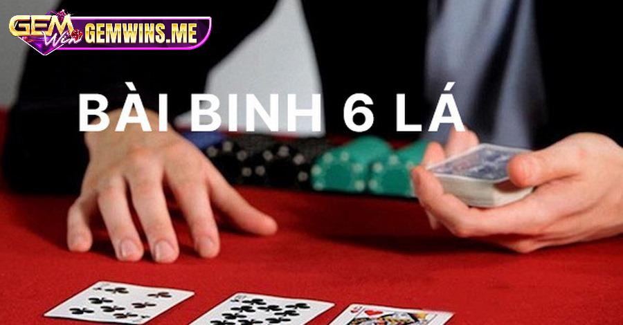 Game bài Binh 6 lá - trò chơi thú vị, đơn giản